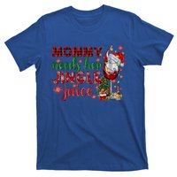 Mommy Needs Her Jingle Juice Red Wine Christmas Ing Meaningful Gift T-Shirt