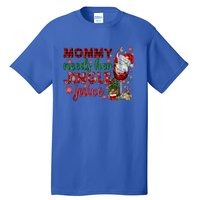 Mommy Needs Her Jingle Juice Red Wine Christmas Ing Meaningful Gift Tall T-Shirt