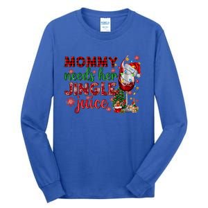 Mommy Needs Her Jingle Juice Red Wine Christmas Ing Meaningful Gift Tall Long Sleeve T-Shirt