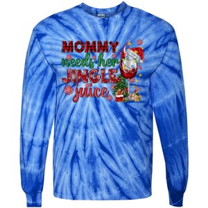 Mommy Needs Her Jingle Juice Red Wine Christmas Ing Meaningful Gift Tie-Dye Long Sleeve Shirt