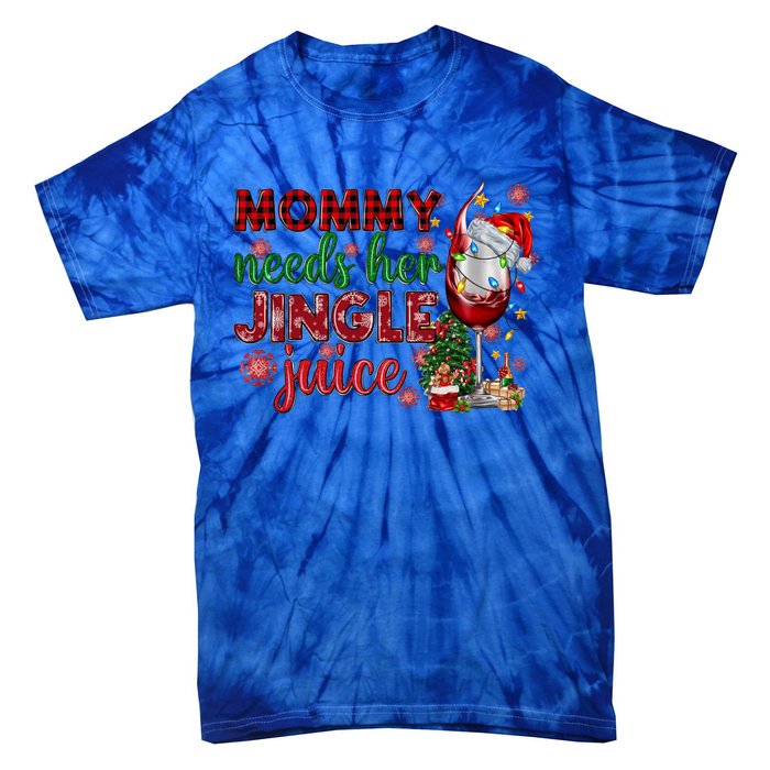 Mommy Needs Her Jingle Juice Red Wine Christmas Ing Meaningful Gift Tie-Dye T-Shirt