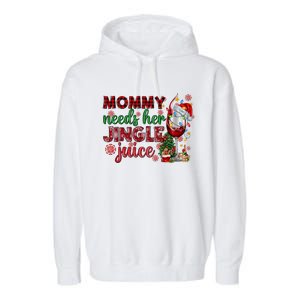 Mommy Needs Her Jingle Juice Red Wine Christmas Ing Meaningful Gift Garment-Dyed Fleece Hoodie