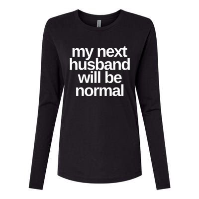 My Next Husband Will Be Normal Sarcastic Marriage Wife Gift Womens Cotton Relaxed Long Sleeve T-Shirt