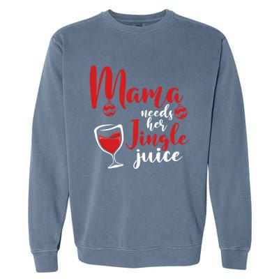 Mama Needs Her Jingle Juice Gift Merry Christmas Funny Xmas Gift Garment-Dyed Sweatshirt