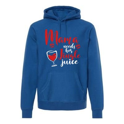 Mama Needs Her Jingle Juice Gift Merry Christmas Funny Xmas Gift Premium Hoodie