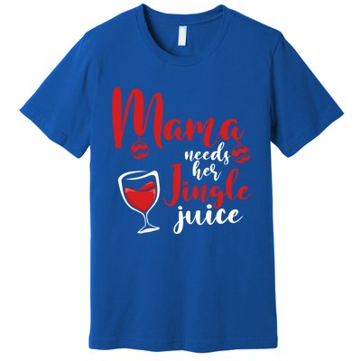 Mama Needs Her Jingle Juice Gift Merry Christmas Funny Xmas Gift Premium T-Shirt