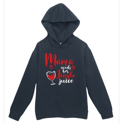 Mama Needs Her Jingle Juice Gift Merry Christmas Funny Xmas Gift Urban Pullover Hoodie