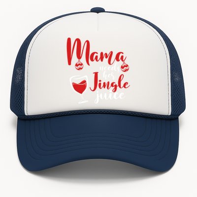 Mama Needs Her Jingle Juice Gift Merry Christmas Funny Xmas Gift Trucker Hat