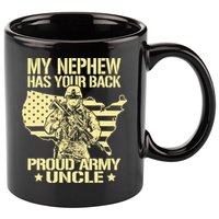 My Nephew Has Your Back Proud Army Uncle Military Family 11oz C Handle Ceramic Mug
