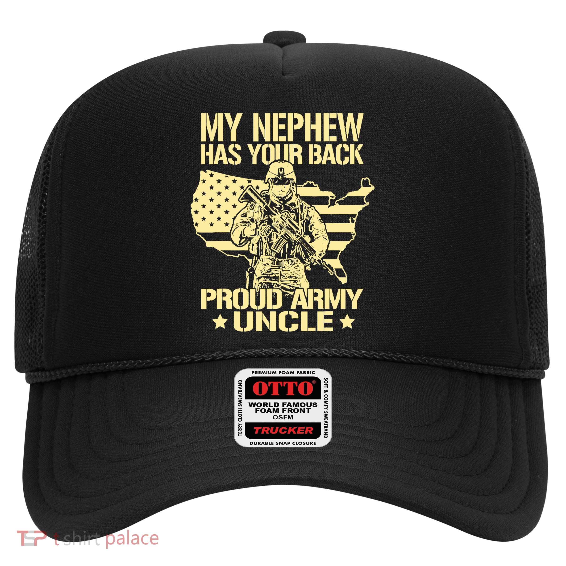 My Nephew Has Your Back Proud Army Uncle Military Family Trucker Hat