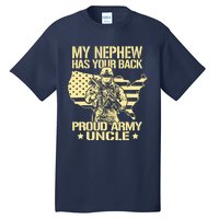 My Nephew Has Your Back Proud Army Uncle Military Family Tall T-Shirt