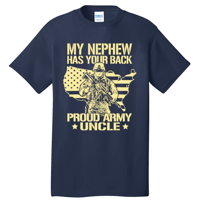 My Nephew Has Your Back Proud Army Uncle Military Family Tall T-Shirt