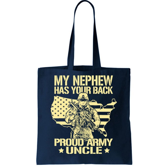 My Nephew Has Your Back Proud Army Uncle Military Family Tote Bag