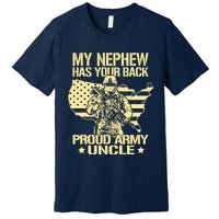 My Nephew Has Your Back Proud Army Uncle Military Family Premium T-Shirt