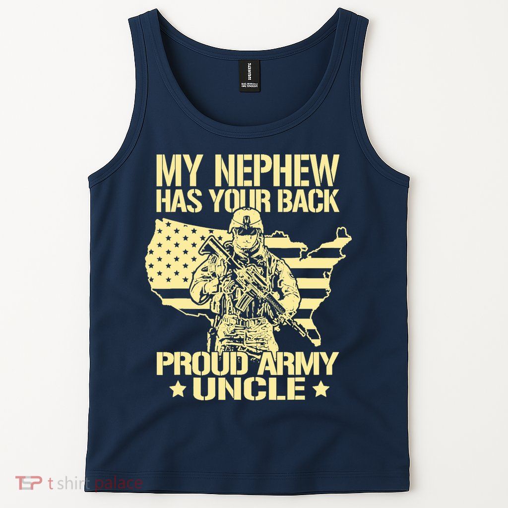 My Nephew Has Your Back Proud Army Uncle Military Family Tank Top