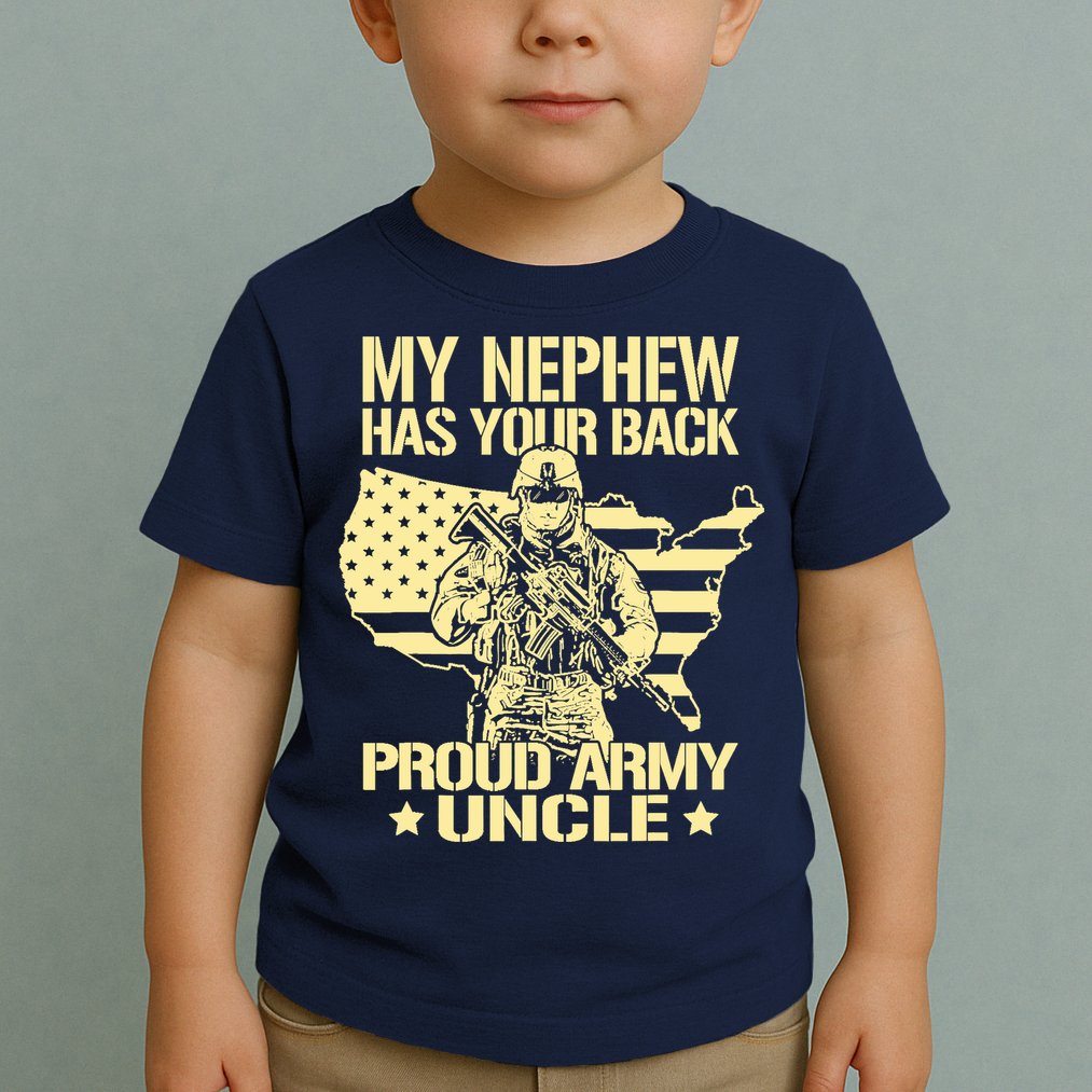 My Nephew Has Your Back Proud Army Uncle Military Family Toddler T-Shirt
