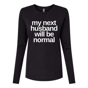 My Next Husband Will Be Normal Sarcastic Marriage Wife Funny Gift Womens Cotton Relaxed Long Sleeve T-Shirt