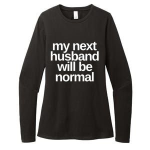 My Next Husband Will Be Normal Sarcastic Marriage Wife Funny Gift Womens CVC Long Sleeve Shirt