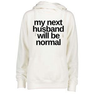 My Next Husband Will Be Normal Sarcastic Marriage Wife Funny Gift Womens Funnel Neck Pullover Hood