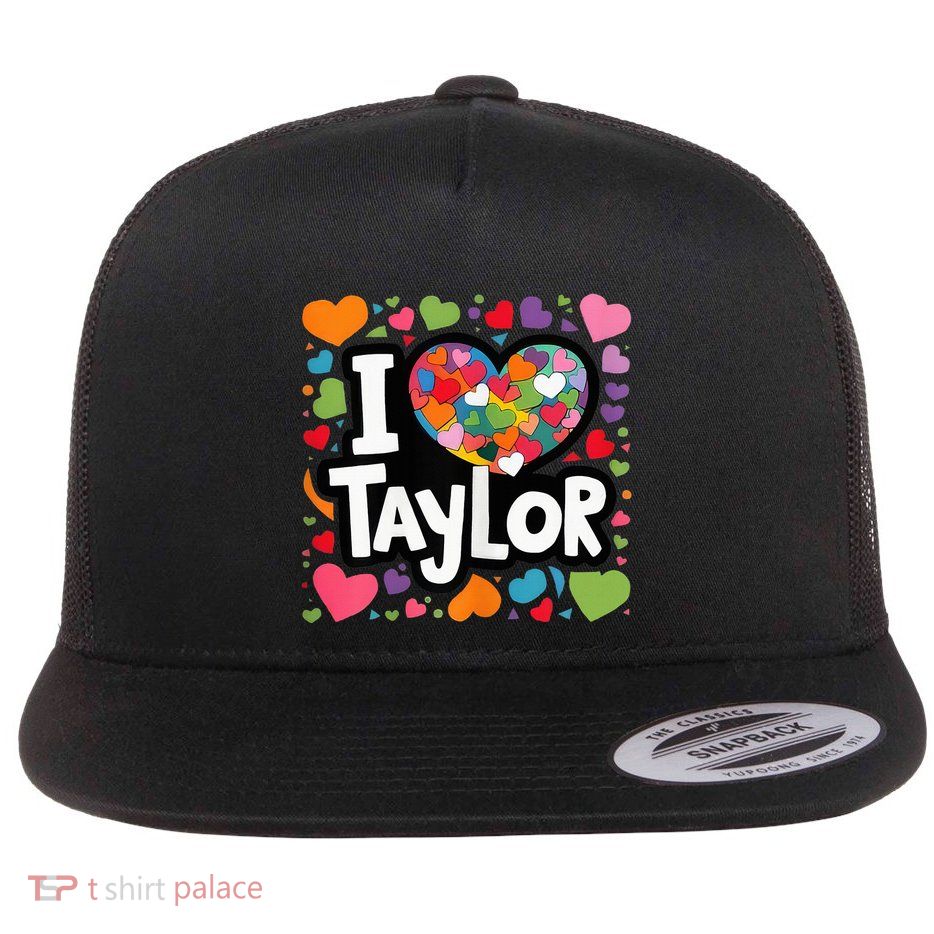 My Name Is Taylor First Name I Love Taylor Flat Bill Trucker Hat