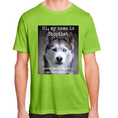 My Name Is Stopthat Funny Hyper Siberian Husky Dog Owner Adult ChromaSoft Performance T-Shirt