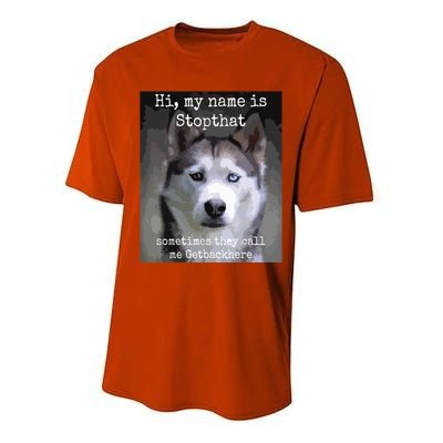 My Name Is Stopthat Funny Hyper Siberian Husky Dog Owner Performance Sprint T-Shirt