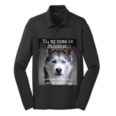 My Name Is Stopthat Funny Hyper Siberian Husky Dog Owner Silk Touch Performance Long Sleeve Polo