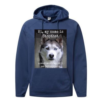 My Name Is Stopthat Funny Hyper Siberian Husky Dog Owner Performance Fleece Hoodie