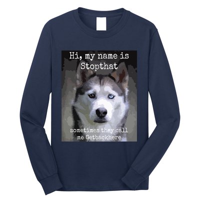 My Name Is Stopthat Funny Hyper Siberian Husky Dog Owner Long Sleeve Shirt