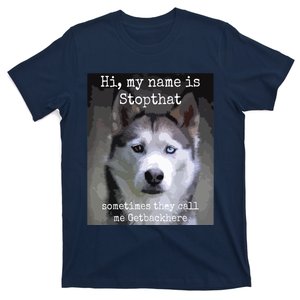 My Name Is Stopthat Funny Hyper Siberian Husky Dog Owner T-Shirt