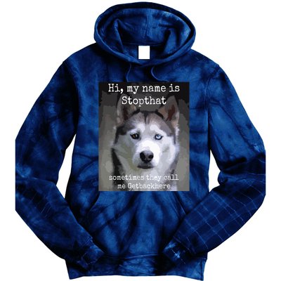 My Name Is Stopthat Funny Hyper Siberian Husky Dog Owner Tie Dye Hoodie