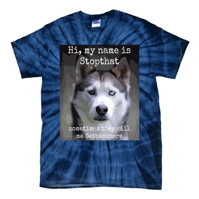 My Name Is Stopthat Funny Hyper Siberian Husky Dog Owner Tie-Dye T-Shirt