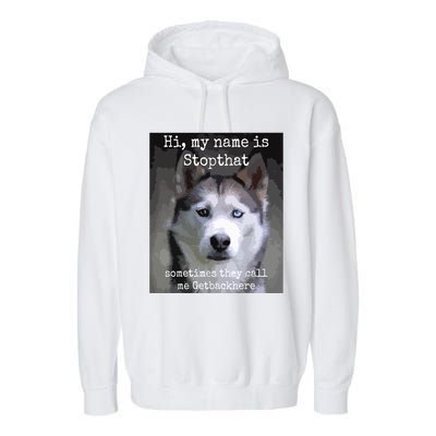 My Name Is Stopthat Funny Hyper Siberian Husky Dog Owner Garment-Dyed Fleece Hoodie