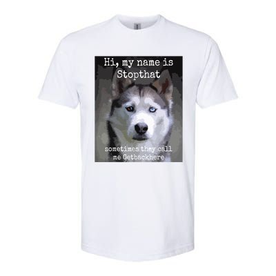 My Name Is Stopthat Funny Hyper Siberian Husky Dog Owner Softstyle CVC T-Shirt