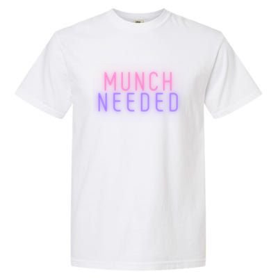 Munch Needed In Multi Color Gift Garment-Dyed Heavyweight T-Shirt