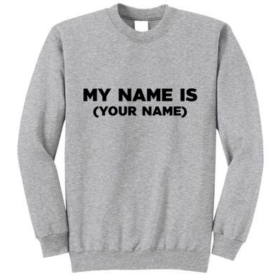 My Name Is Funny Custom Tall Sweatshirt