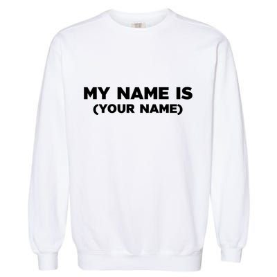 My Name Is Funny Custom Garment-Dyed Sweatshirt