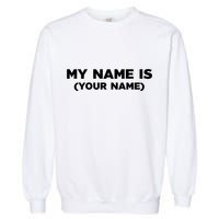 My Name Is Funny Custom Garment-Dyed Sweatshirt