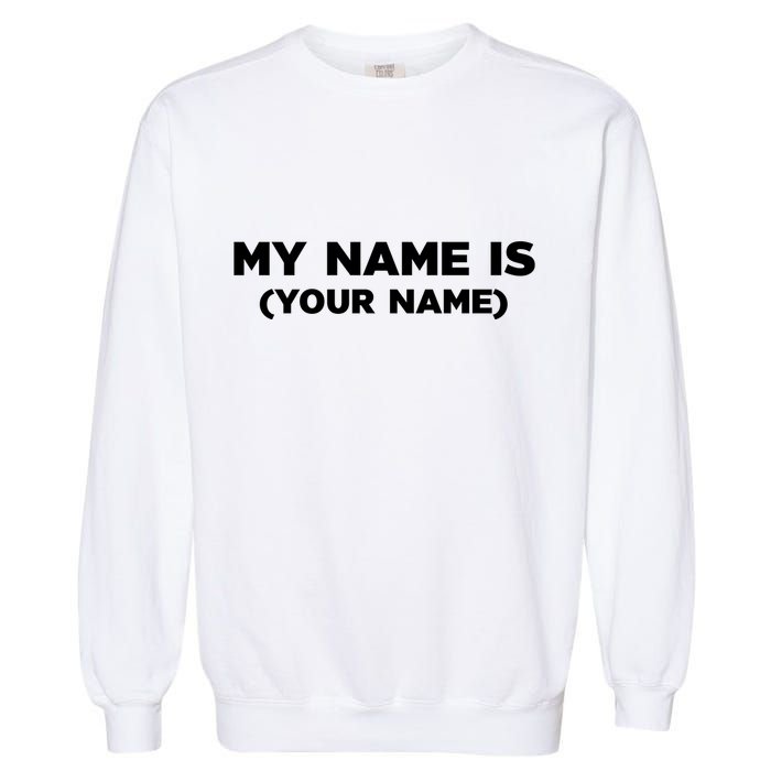 My Name Is Funny Custom Garment-Dyed Sweatshirt