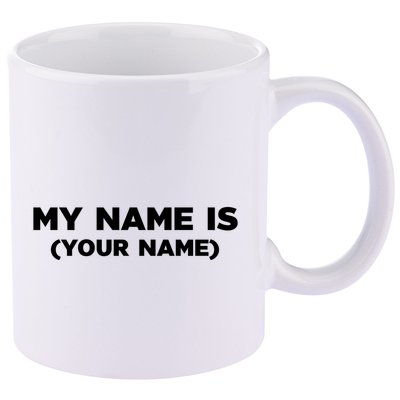 My Name Is Funny Custom 11oz C Handle Ceramic Mug