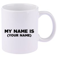 My Name Is Funny Custom 11oz C Handle Ceramic Mug