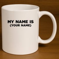 My Name Is Funny Custom 11oz C Handle Ceramic Mug