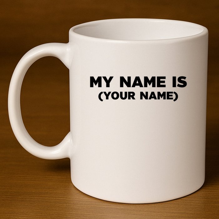 My Name Is Funny Custom 11oz C Handle Ceramic Mug