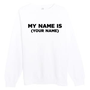 My Name Is Funny Custom Premium Crewneck Sweatshirt