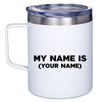 My Name Is Funny Custom 12oz Stainless Steel Coffee Mug