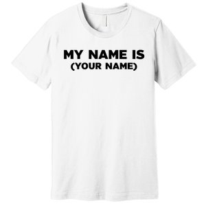 My Name Is Funny Custom Premium T-Shirt