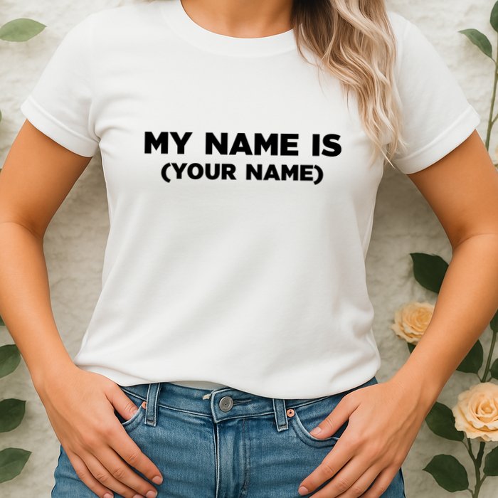 My Name Is Funny Custom Womens T-Shirt