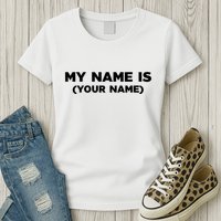 My Name Is Funny Custom Womens T-Shirt