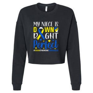 My Niece Is Down Right Perfect Family Matching Down Syndrome Awareness Day Gift Cropped Pullover Crew