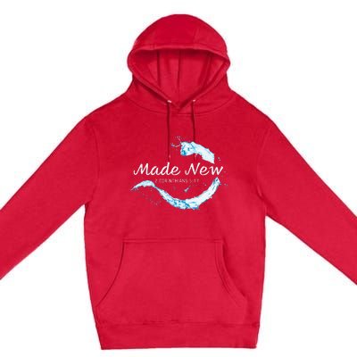 Made New In Christ Jesus Christian Faith Baptism 2 Cor 517 Premium Pullover Hoodie